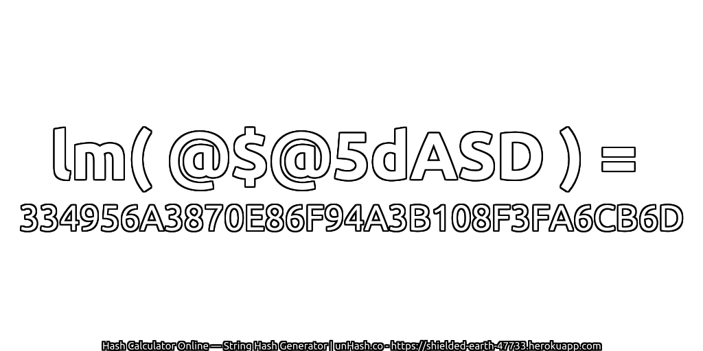 lm( @$@5dASD ) = 334956A3870E86F94A3B108F3FA6CB6D | unHash.co