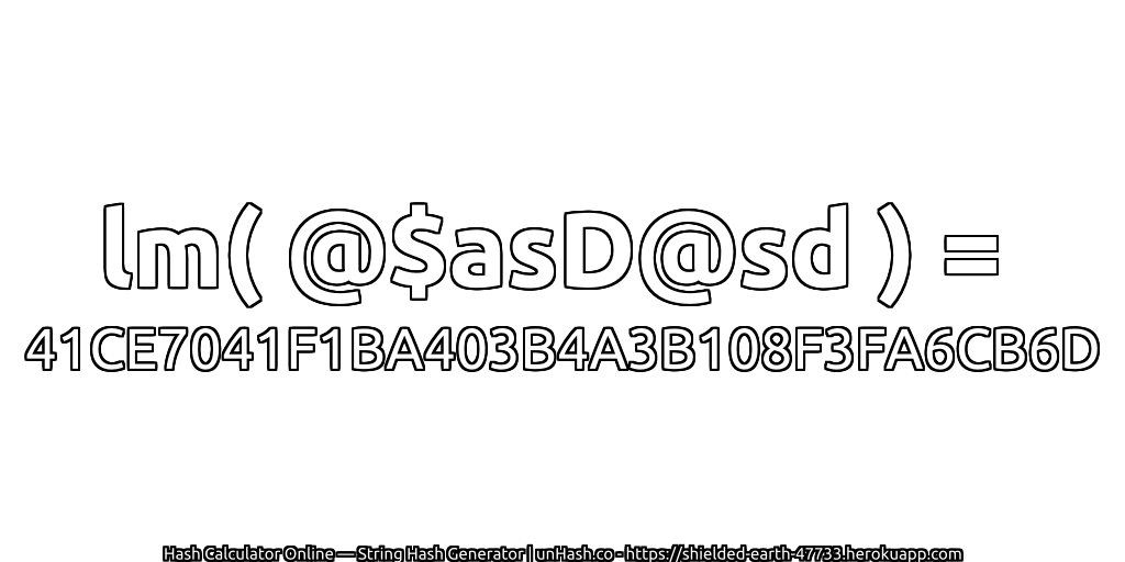lm( @$asD@sd ) = 41CE7041F1BA403B4A3B108F3FA6CB6D | unHash.co