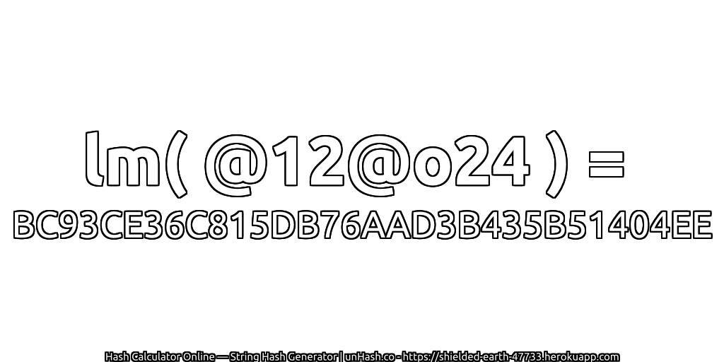 lm( @12@o24 ) = BC93CE36C815DB76AAD3B435B51404EE | unHash.co