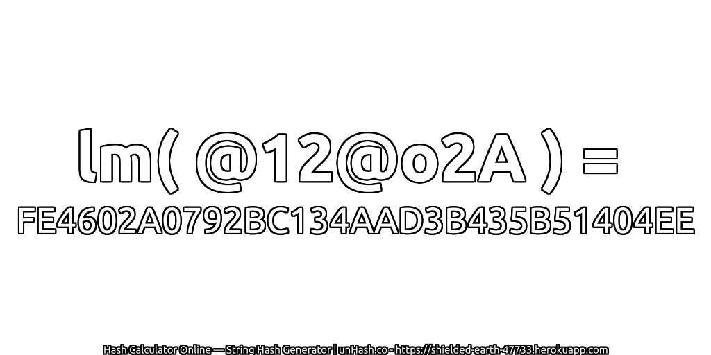 lm( @12@o2A ) = FE4602A0792BC134AAD3B435B51404EE | unHash.co