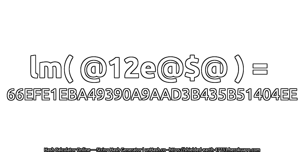 lm( @12e@$@ ) = 66EFE1EBA49390A9AAD3B435B51404EE | unHash.co