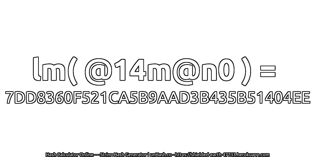 lm( @14m@n0 ) = 7DD8360F521CA5B9AAD3B435B51404EE | unHash.co