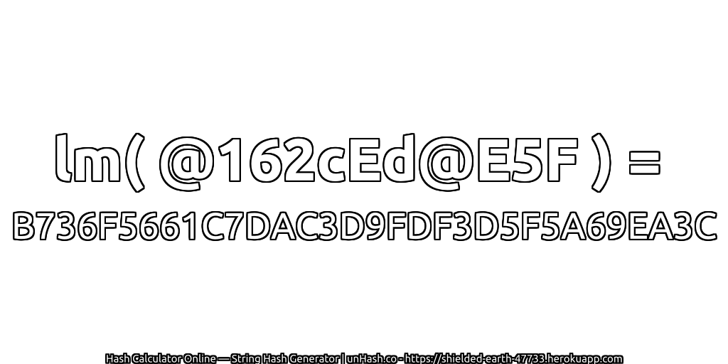 lm( @162cEd@E5F ) = B736F5661C7DAC3D9FDF3D5F5A69EA3C | unHash.co