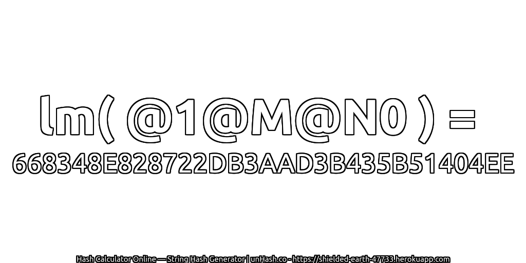 lm( @1@M@N0 ) = 668348E828722DB3AAD3B435B51404EE | unHash.co