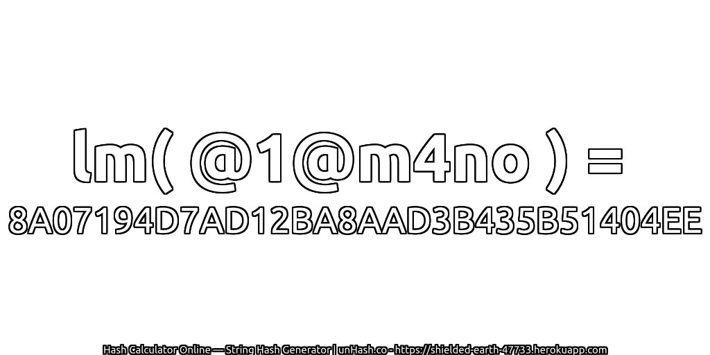 lm( @1@m4no ) = 8A07194D7AD12BA8AAD3B435B51404EE | unHash.co