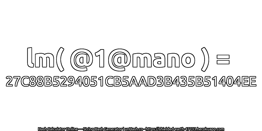 lm( @1@mano ) = 27C88B5294051CB5AAD3B435B51404EE | unHash.co