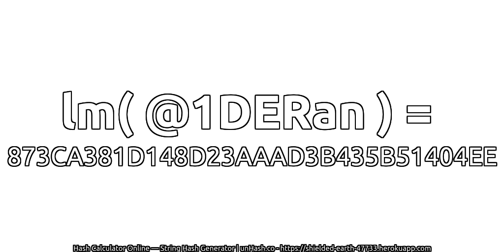 lm( @1DERan ) = 873CA381D148D23AAAD3B435B51404EE | unHash.co