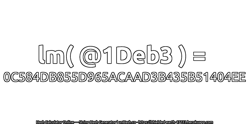 lm( @1Deb3 ) = 0C584DB855D965ACAAD3B435B51404EE | unHash.co