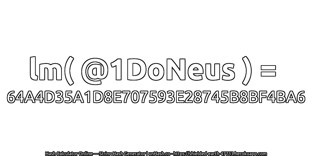 lm( @1DoNeus ) = 64A4D35A1D8E707593E28745B8BF4BA6 | unHash.co