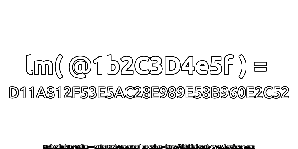 lm( @1b2C3D4e5f ) = D11A812F53E5AC28E989E58B960E2C52 | unHash.co