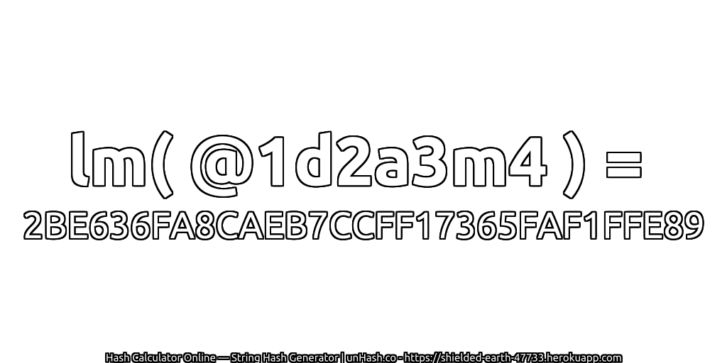 lm( @1d2a3m4 ) = 2BE636FA8CAEB7CCFF17365FAF1FFE89 | unHash.co
