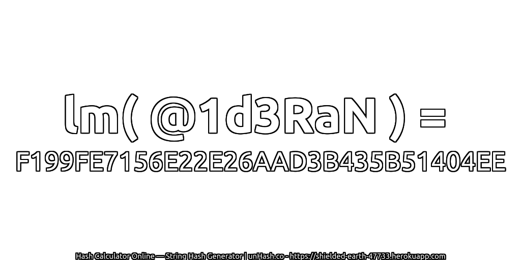 lm( @1d3RaN ) = F199FE7156E22E26AAD3B435B51404EE | unHash.co