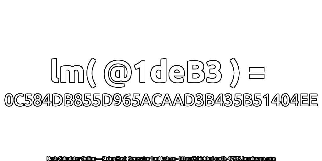 lm( @1deB3 ) = 0C584DB855D965ACAAD3B435B51404EE | unHash.co