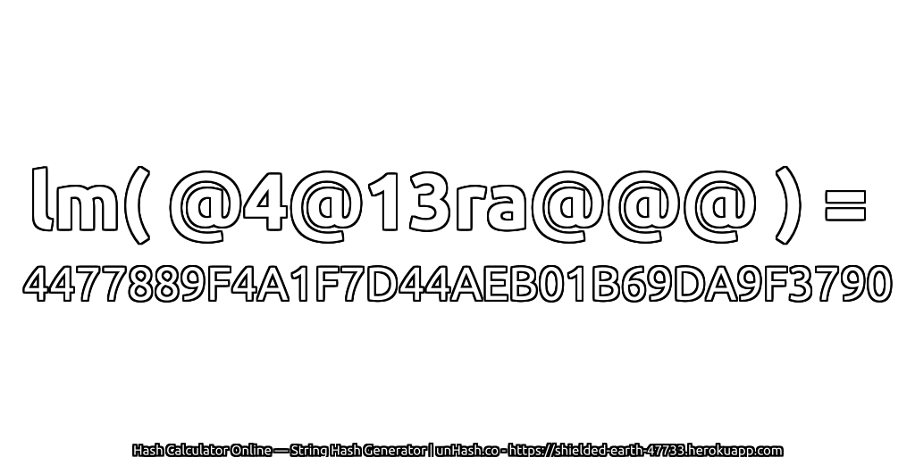 lm( @4@13ra@@@ ) = 4477889F4A1F7D44AEB01B69DA9F3790 | unHash.co