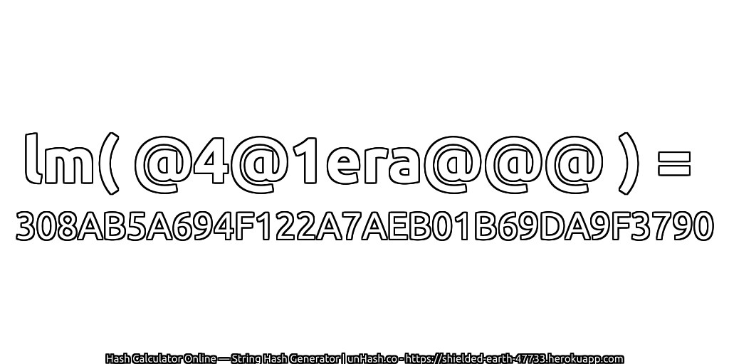 lm( @4@1era@@@ ) = 308AB5A694F122A7AEB01B69DA9F3790 | unHash.co