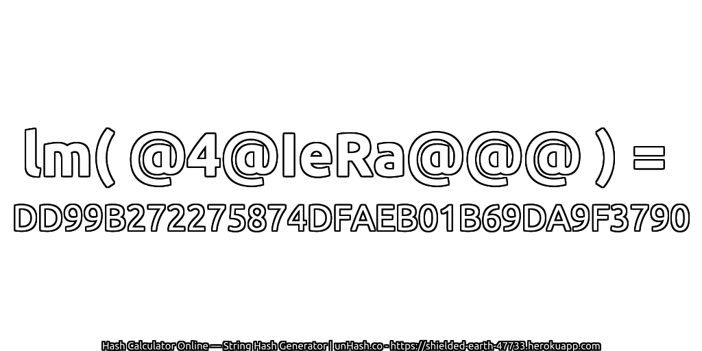 lm( @4@IeRa@@@ ) = DD99B272275874DFAEB01B69DA9F3790 | unHash.co