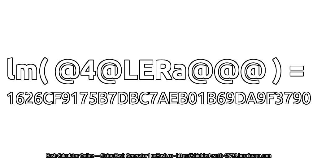 lm( @4@LERa@@@ ) = 1626CF9175B7DBC7AEB01B69DA9F3790 | unHash.co