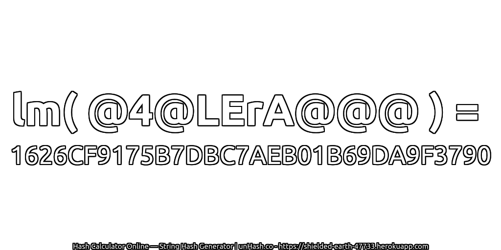 lm( @4@LErA@@@ ) = 1626CF9175B7DBC7AEB01B69DA9F3790 | unHash.co