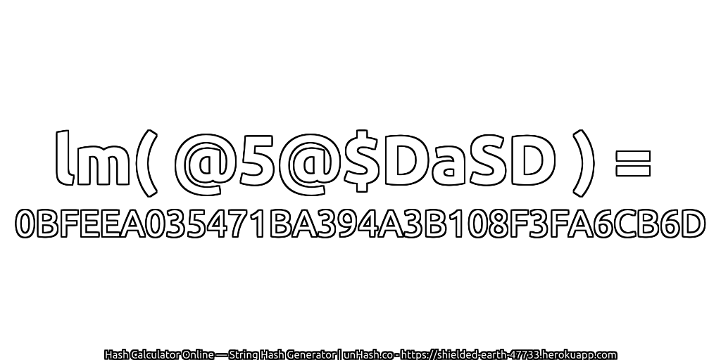 lm( @5@$DaSD ) = 0BFEEA035471BA394A3B108F3FA6CB6D | unHash.co