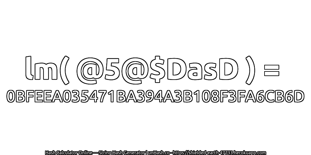 lm( @5@$DasD ) = 0BFEEA035471BA394A3B108F3FA6CB6D | unHash.co