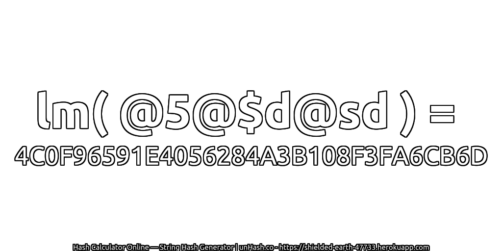 lm( @5@$d@sd ) = 4C0F96591E4056284A3B108F3FA6CB6D | unHash.co