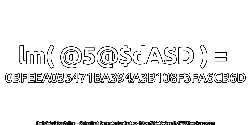 lm( @5@$dASD ) = 0BFEEA035471BA394A3B108F3FA6CB6D | unHash.co