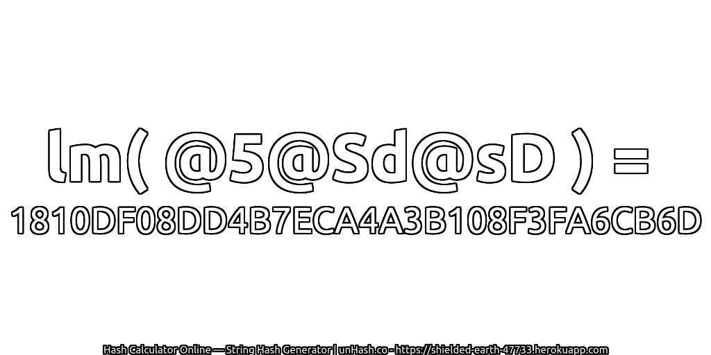 lm( @5@Sd@sD ) = 1810DF08DD4B7ECA4A3B108F3FA6CB6D | unHash.co