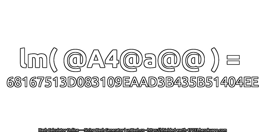 lm( @A4@a@@ ) = 68167513D083109EAAD3B435B51404EE | unHash.co