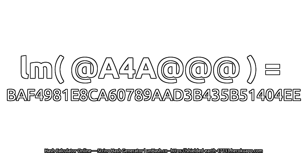lm( @A4A@@@ ) = BAF4981E8CA60789AAD3B435B51404EE | unHash.co