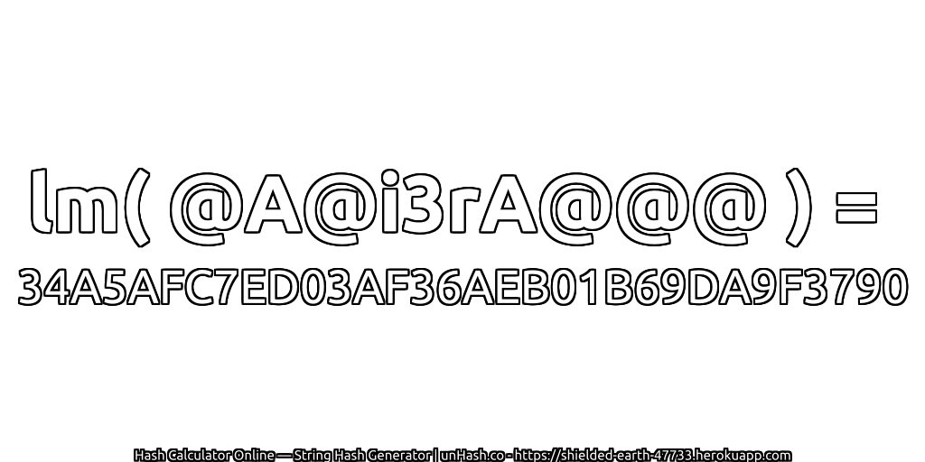 lm( @A@i3rA@@@ ) = 34A5AFC7ED03AF36AEB01B69DA9F3790 | unHash.co