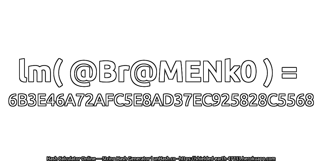 lm( @Br@MENk0 ) = 6B3E46A72AFC5E8AD37EC925828C5568 | unHash.co