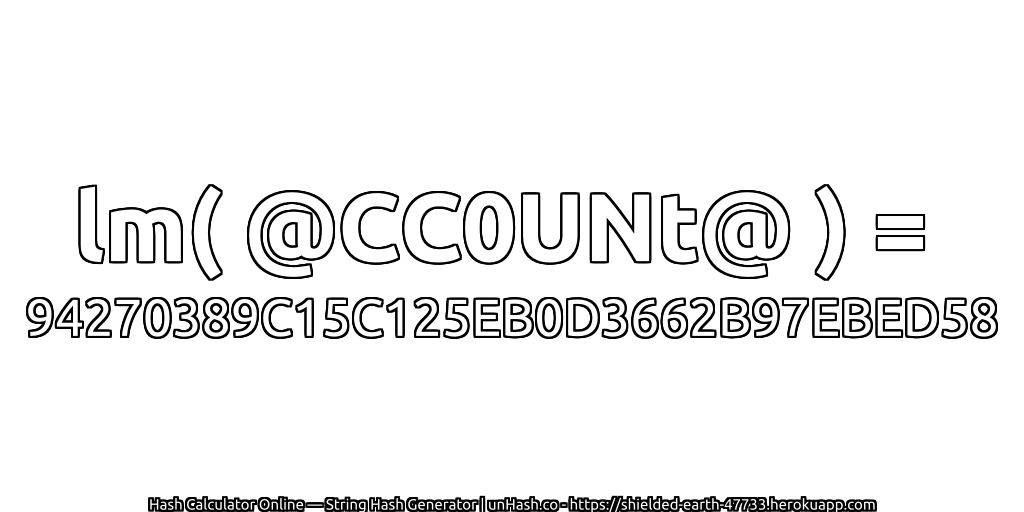 lm( @CC0UNt@ ) = 94270389C15C125EB0D3662B97EBED58 | unHash.co