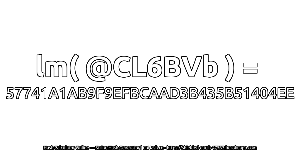 lm( @CL6BVb ) = 57741A1AB9F9EFBCAAD3B435B51404EE | unHash.co
