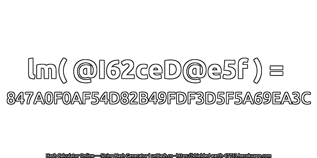 lm( @I62ceD@e5f ) = 847A0F0AF54D82B49FDF3D5F5A69EA3C | unHash.co
