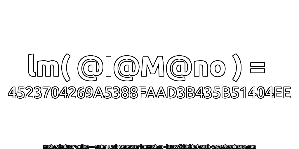 lm( @I@M@no ) = 4523704269A5388FAAD3B435B51404EE | unHash.co