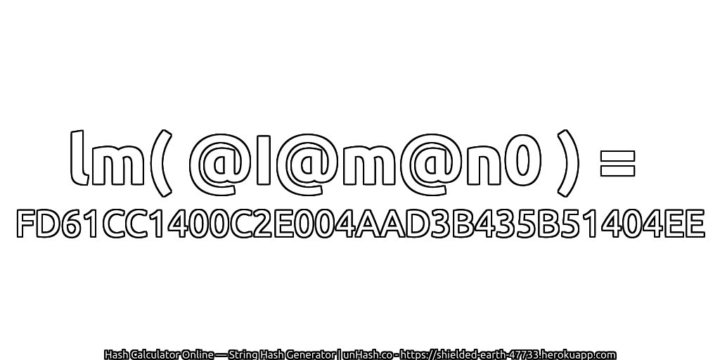 lm( @I@m@n0 ) = FD61CC1400C2E004AAD3B435B51404EE | unHash.co