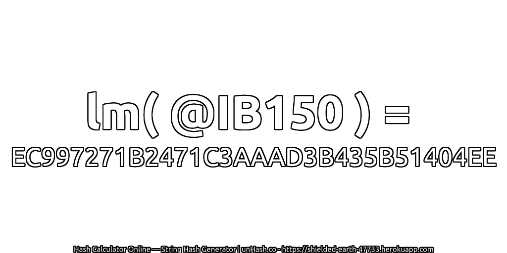 lm( @IB150 ) = EC997271B2471C3AAAD3B435B51404EE | unHash.co
