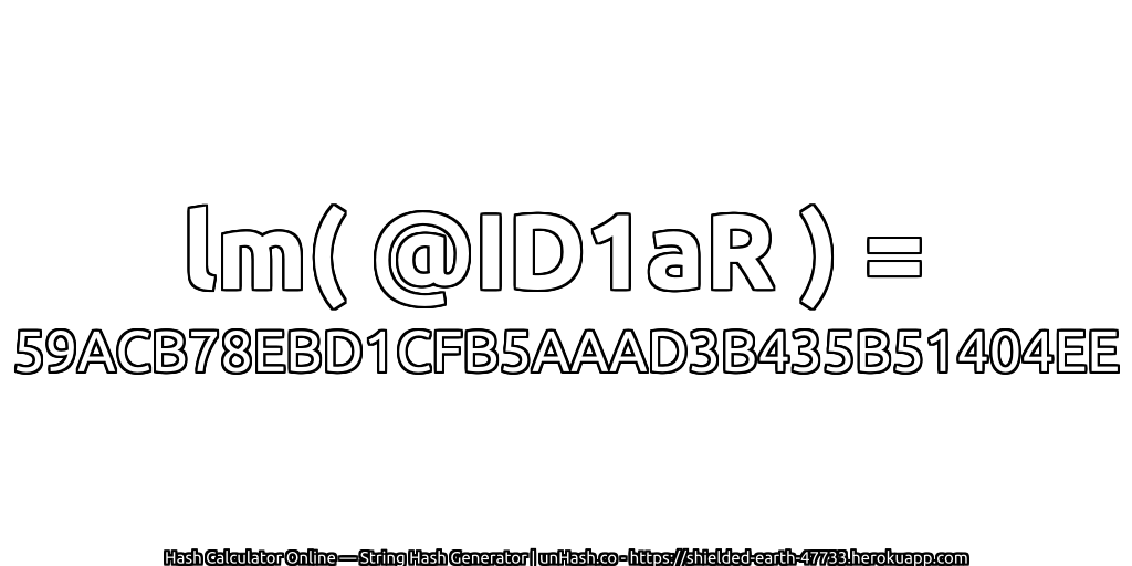 lm( @ID1aR ) = 59ACB78EBD1CFB5AAAD3B435B51404EE | unHash.co