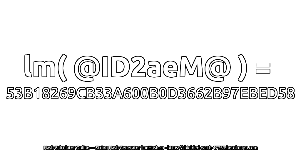 lm( @ID2aeM@ ) = 53B18269CB33A600B0D3662B97EBED58 | unHash.co