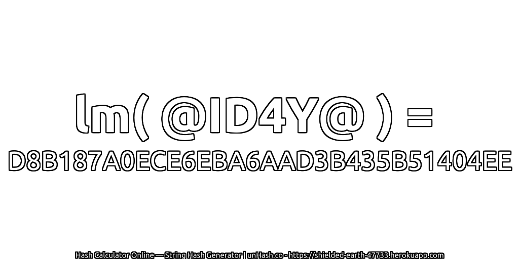 lm( @ID4Y@ ) = D8B187A0ECE6EBA6AAD3B435B51404EE | unHash.co