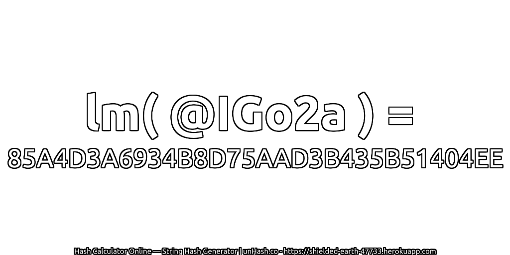 lm( @IGo2a ) = 85A4D3A6934B8D75AAD3B435B51404EE | unHash.co