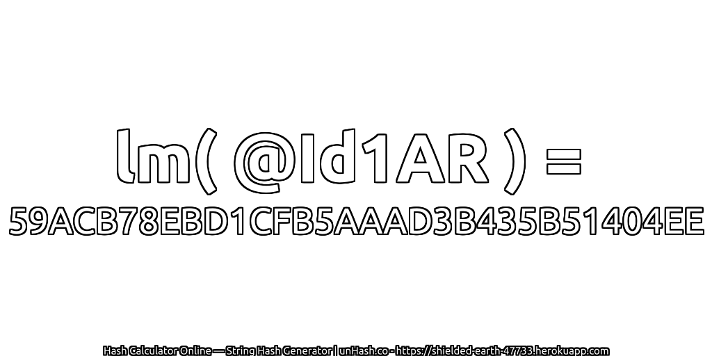 lm( @Id1AR ) = 59ACB78EBD1CFB5AAAD3B435B51404EE | unHash.co