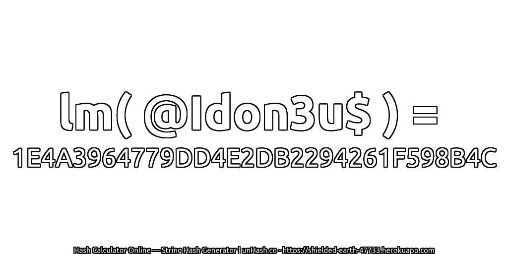 lm( @Idon3u$ ) = 1E4A3964779DD4E2DB2294261F598B4C | unHash.co