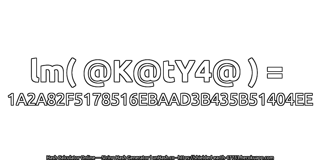 lm( @K@tY4@ ) = 1A2A82F5178516EBAAD3B435B51404EE | unHash.co