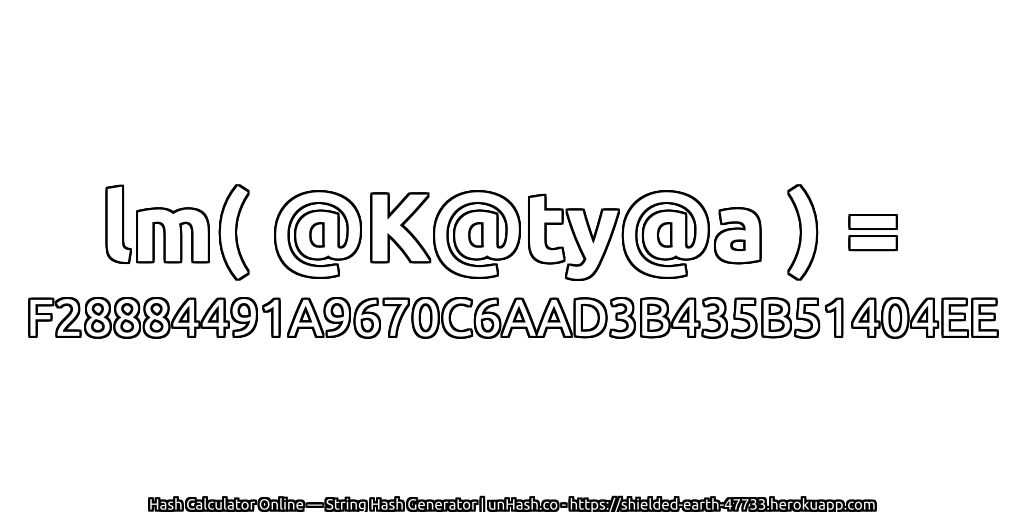 lm( @K@ty@a ) = F28884491A9670C6AAD3B435B51404EE | unHash.co