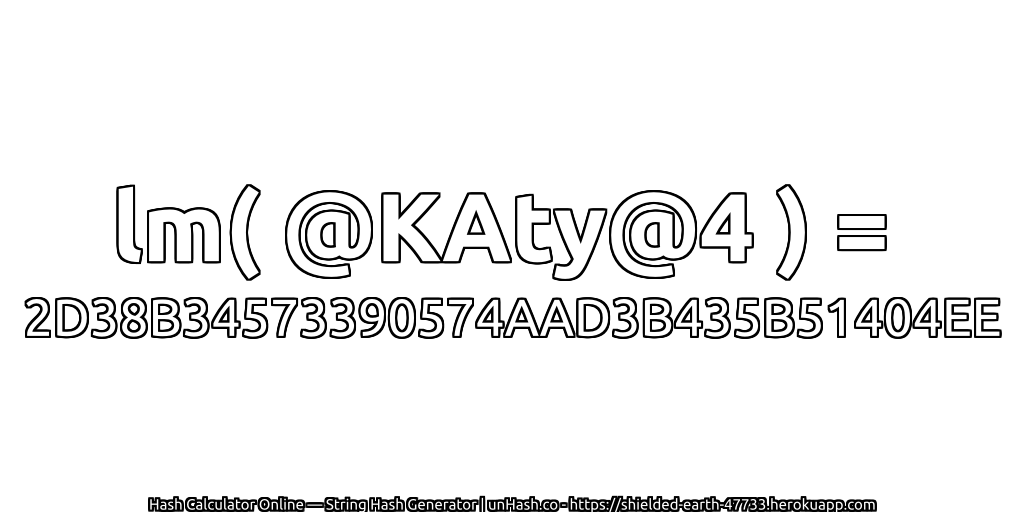 lm( @KAty@4 ) = 2D38B34573390574AAD3B435B51404EE | unHash.co