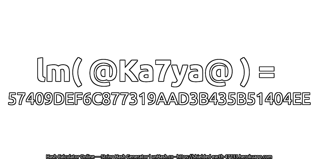 lm( @Ka7ya@ ) = 57409DEF6C877319AAD3B435B51404EE | unHash.co