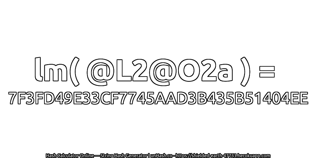lm( @L2@O2a ) = 7F3FD49E33CF7745AAD3B435B51404EE | unHash.co