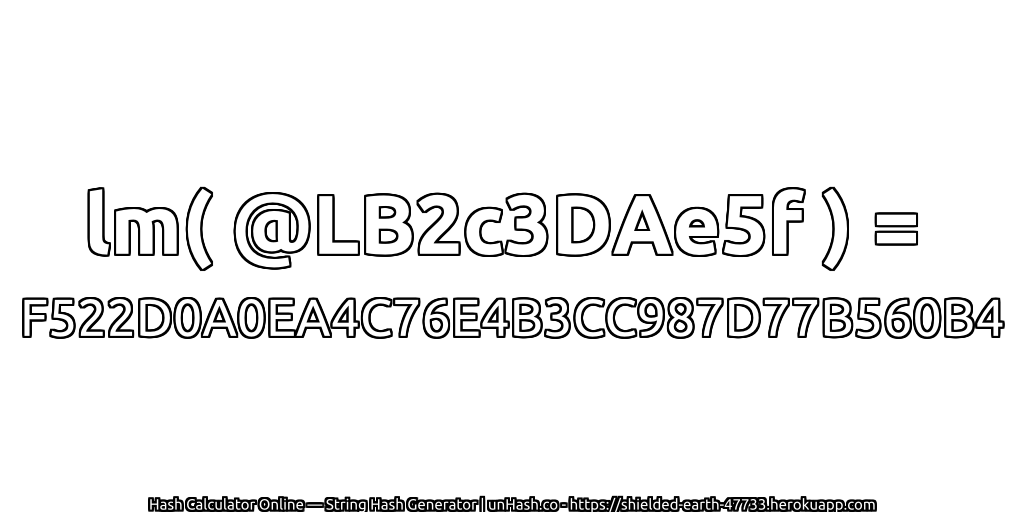 lm( @LB2c3DAe5f ) = F522D0A0EA4C76E4B3CC987D77B560B4 | unHash.co