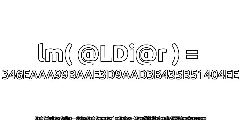 lm( @LDi@r ) = 346EAAA99BAAE3D9AAD3B435B51404EE | unHash.co